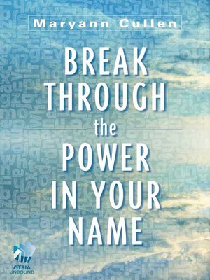 cover image of Break Through the Power in Your Name